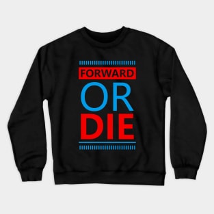 Forward or Die Crewneck Sweatshirt